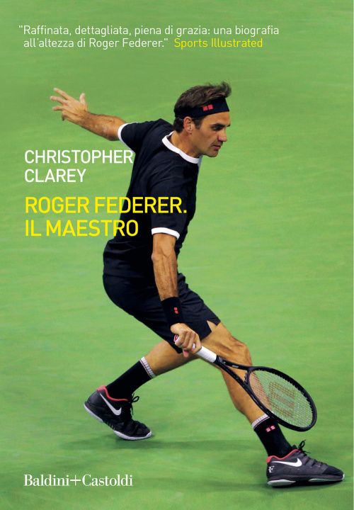 Könyv Roger Federer. Il maestro Christopher Clarey