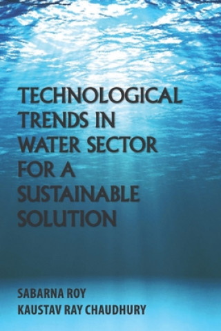 Könyv Technological Trends in Water Sector for a Sustainable Solution Sabarna Roy