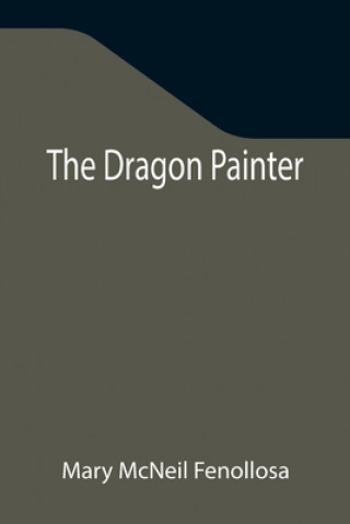 Knjiga Dragon Painter Mary McNeil Fenollosa