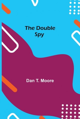 Knjiga Double Spy Dan T. Moore