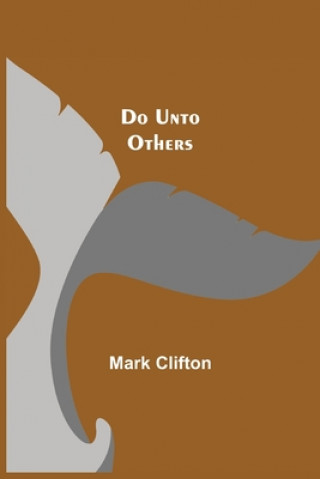 Knjiga Do Unto Others Mark Clifton
