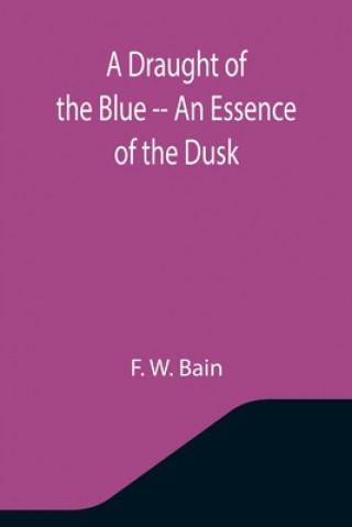 Könyv Draught of the Blue -- An Essence of the Dusk 