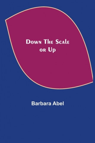 Knjiga Down the Scale or Up Barbara Abel
