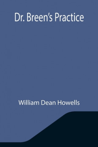 Knjiga Dr. Breen's Practice William Dean Howells