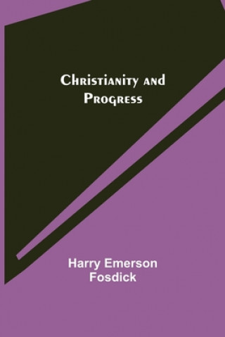 Knjiga Christianity and Progress Harry Emerson Fosdick