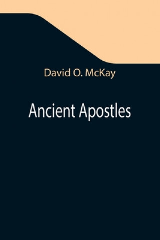 Kniha Ancient Apostles David O. McKay