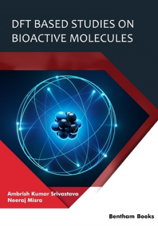 Knjiga DFT Based Studies on Bioactive Molecules Ambrish Kumar Srivastava