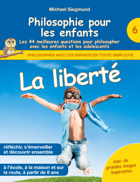 Книга Philosophie pour les enfants - La liberte. Les 44 meilleures questions pour philosopher avec les enfants et les adolescents 