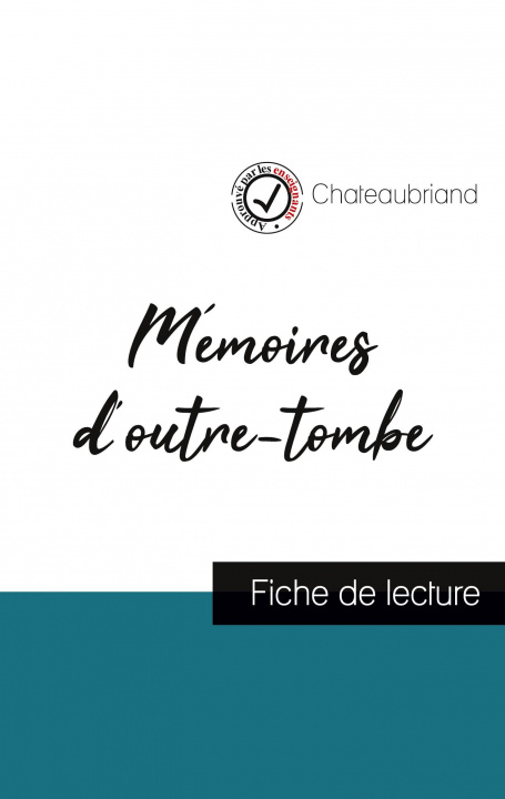 Knjiga Memoires d'outre-tombe de Chateaubriand (fiche de lecture et analyse complete de l'oeuvre) 