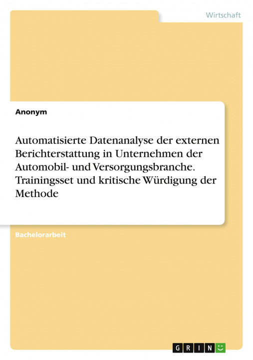 Książka Automatisierte Datenanalyse der externen Berichterstattung in Unternehmen der Automobil- und Versorgungsbranche. Trainingsset und kritische Würdigung 