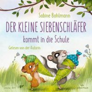 Audio Der kleine Siebenschläfer: Der kleine Siebenschläfer kommt in die Schule Sabine Bohlmann