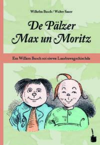 Книга Max und Moritz. De Pälzer Max un Moritz Wilhelm Busch