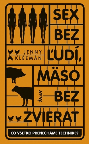 Kniha Sex bez ľudí, mäso bez zvierat Jenny Kleeman