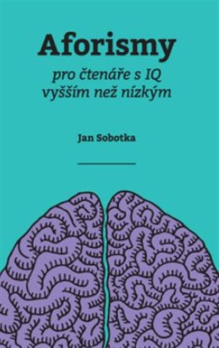Kniha Aforismy pro čtenáře s IQ vyšším než nízkým Jan Sobotka