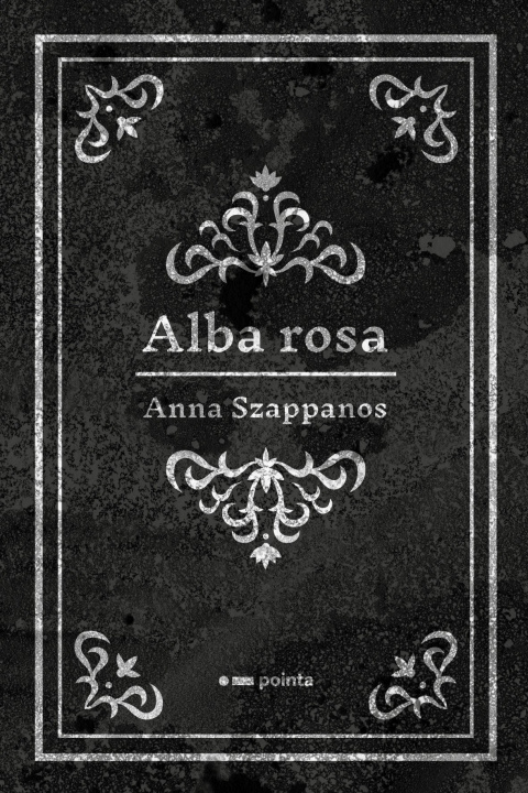 Книга Alba rosa Anna Szappanos