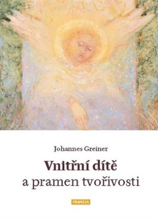 Книга Vnitřní dítě a pramen tvořivosti Johanes Greiner