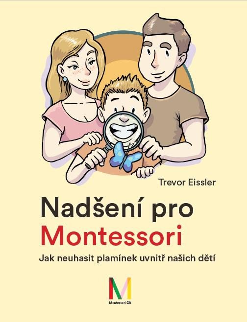 Kniha Nadšení pro Montessori: Jak neuhasit plamínek uvnitř našich dětí Trevor Eissler