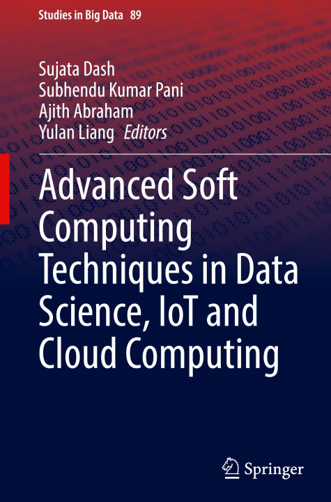 Knjiga Advanced Soft Computing Techniques in Data Science, IoT and Cloud Computing Yulan Liang