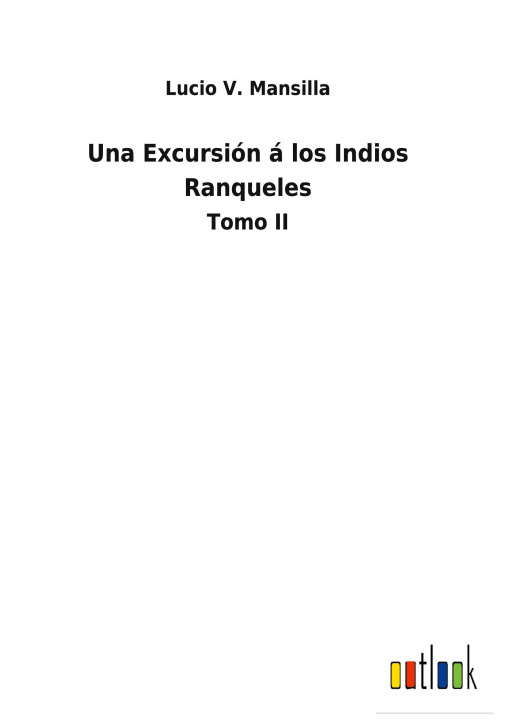 Boek Excursion a los Indios Ranqueles Lucio V. Mansilla