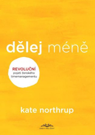 Kniha Dělej méně Kate Northrup