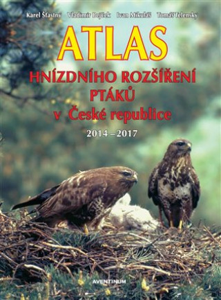 Kniha Atlas hnízdního rozšíření ptáků v České republice 2014 - 2017 Vladimír Bejček