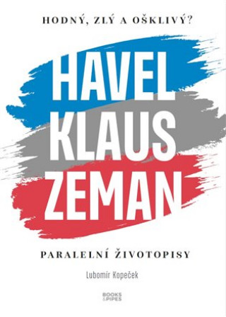 Książka Havel, Klaus a Zeman Hodný, zlý a ošklivý? Lubomír Kopeček