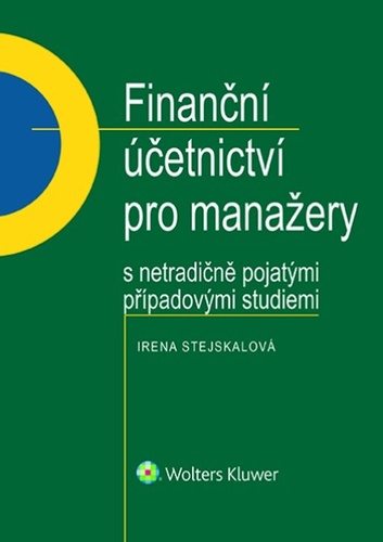 Knjiga Finanční účetnictví pro manažery s netradičně pojatými případovými studiemi Irena Stejskalová