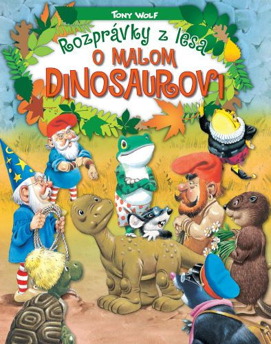 Kniha Rozprávky z lesa – o malom dinosaurovi Tony Wolf