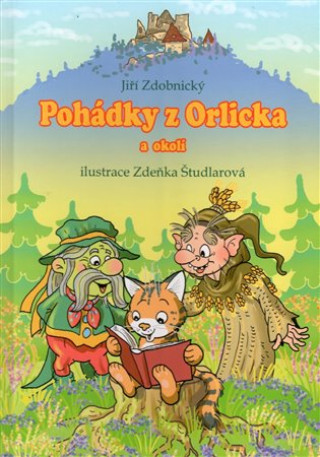 Kniha Pohádky z Orlicka a okolí Jiří Zdobnický