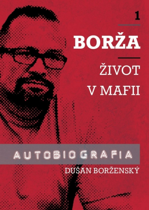 Książka Borža - Môj život v mafii - 1. diel Dušan Borženský