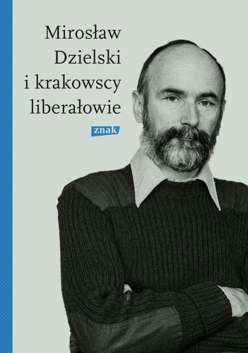 Kniha Mirosław Dzielski i krakowscy liberałowie Szymon Bródka