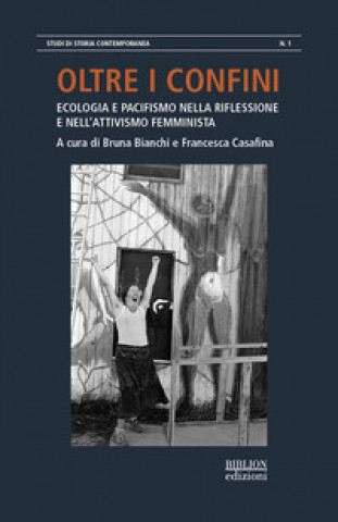 Könyv Oltre i confini. Ecologia e pacifismo nella riflessione e nell'attivismo femminista 