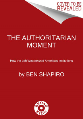 Kniha Authoritarian Moment Ben Shapiro