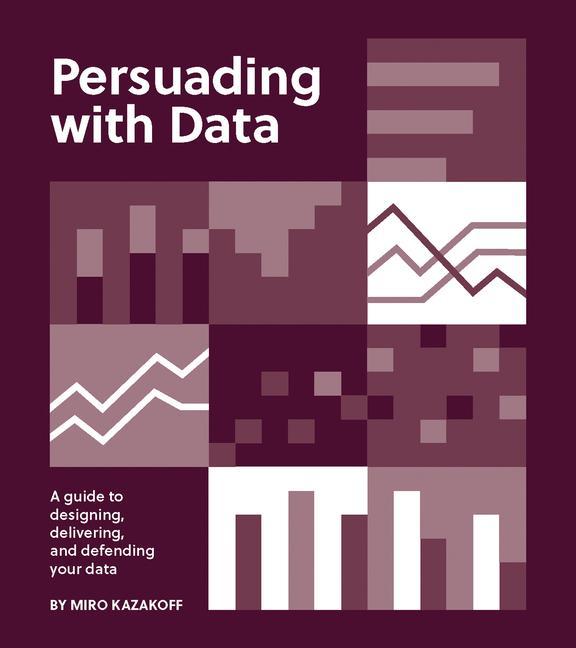 Carte Persuading with Data Miro Kazakoff