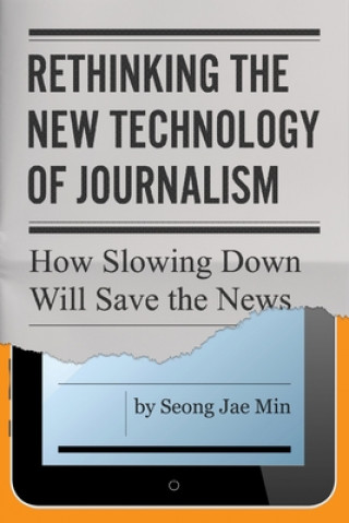 Carte Rethinking the New Technology of Journalism Seong Jae Min