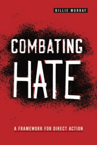 Knjiga Combating Hate: A Framework for Direct Action Billie Murray