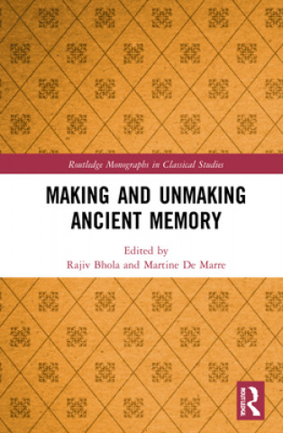 Knjiga Making and Unmaking Ancient Memory Rajiv Bhola