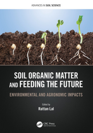 Kniha Soil Organic Matter and Feeding the Future Rattan Lal