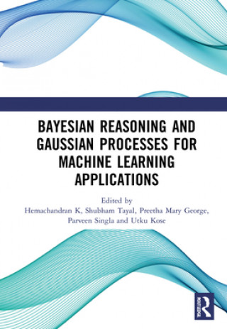 Carte Bayesian Reasoning and Gaussian Processes for Machine Learning Applications Hemachandran K