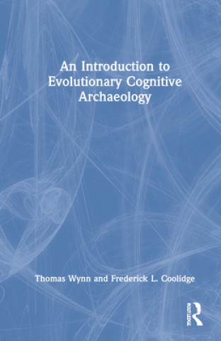 Kniha Introduction to Evolutionary Cognitive Archaeology Thomas Wynn