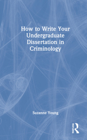 Carte How to Write Your Undergraduate Dissertation in Criminology Suzanne Young