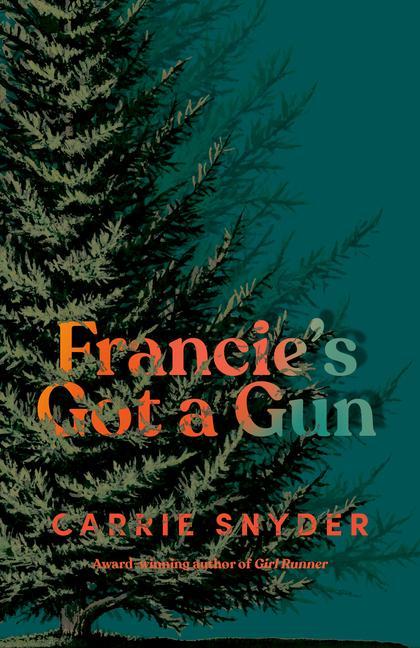 Kniha Francie's Got a Gun Carrie Snyder
