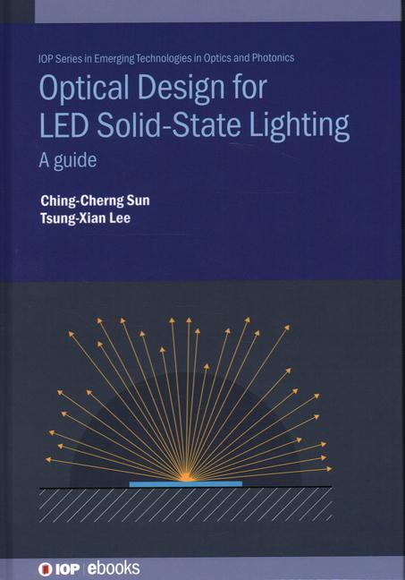 Knjiga Optical Design for Led Solid State Lighting: A Guide Ching-Cherng Sun