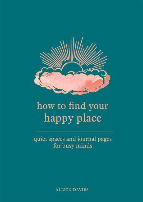 Carte How to Find Your Happy Place Alison Davies