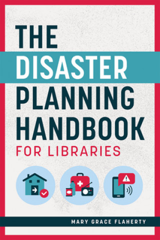 Kniha Disaster Planning Handbook for Libraries Mary Grace Flaherty