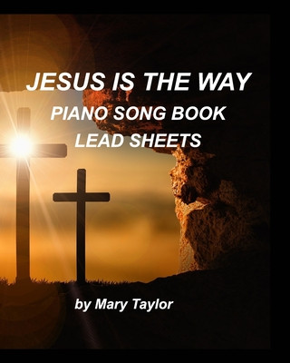 Kniha Jesus is the way Piano Song Book Lead Sheets Mary Taylor