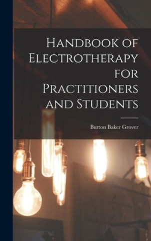Kniha Handbook of Electrotherapy for Practitioners and Students Burton Baker 1858- Grover