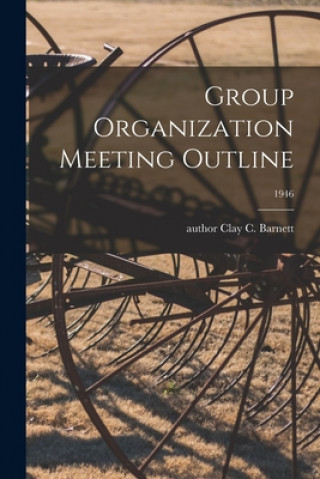 Knjiga Group Organization Meeting Outline; 1946 Clay C. Author Barnett
