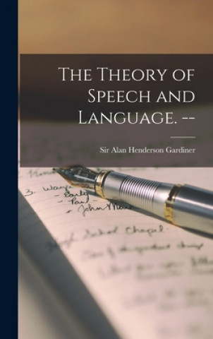 Könyv The Theory of Speech and Language. -- Alan Henderson Gardiner