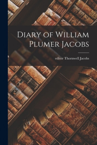 Kniha Diary of William Plumer Jacobs Thornwell Editor Jacobs